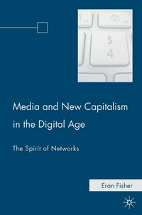 Media and new capitalism in the digital age: the spirit of networks