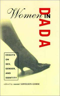 Women in Dada: essays on sex, gender, and identity