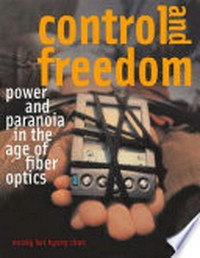 Control and freedom: power and paranoia in the age of fiber optics