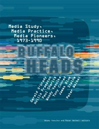 Buffalo heads: media study, media practice, media pioneers, 1973-1990; [exhibiton MindFrames: Media Study at Buffalo 1973 - 1990 at the ZKM, Center for Art and Media Karlsruhe, Germany, December 16, 2006 - March 18, 2007]