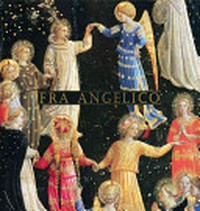 Fra Angelico [in conjunction with the Exhibition "Fra Angelico" held at The Metropolitan Museum of Art, New York, October 26, 2005 - January 29, 2006]
