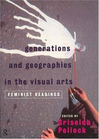 Generations & geographies in the visual arts: feminist readings