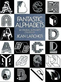 Fantastic Alphabets: 24 original alphabets