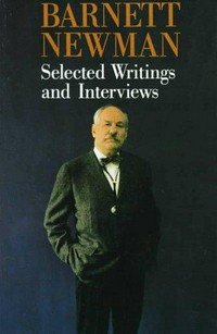 Barnett Newman: selected writings and interviews