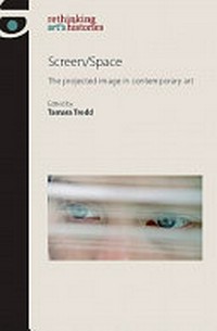 Screen/space: the projected image in contemporary art