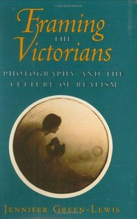 Framing the Victorians: photography and the culture of realism