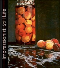 Impressionist still life [exhibition, september 22, 2001 - january 13, 2002, The Phillips Collection, Washington D.C. ; February 17 - June 9, 2002, Museum of Fine Arts, Boston]