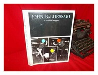John Baldessari [the Museum of Contemporary Art, Los Angeles, March 25 - June 17, 1990 ... Musée d'Art Contemporain de Montréal, November 21, 1991 - February 13, 1992]