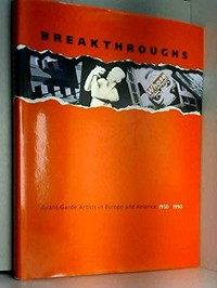 Breakthroughs: avant-garde artists in Europe and America, 1950 - 1990