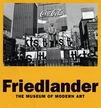 Friedlander [published in conjunction with the exhibition "Friedlander", at the Museum of Modern Art, New York, June 5 - August 29, 2005]
