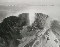 Mount St. Helens: photographs by Frank Gohlke; [Museum of Modern Art, June 29 - September 19, 2005]