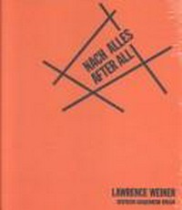 Lawrence Weiner - nach alles, after all [anlässlich der Ausstellung: Lawrence Weiner: Nach Alles, After All, Deutsche Guggenheim Berlin, July 15 - October 8, 2000]