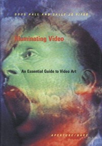 Illuminating video: an essential guide to video art