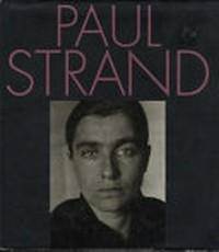Paul Strand: an American vision ; [Washington,DC: 2.12.1990 - 3.2.1991; Chicago, Ill.: 26.5. - 21.7.1991; Saint Louis, Mo.: 11.8. - 6.10.1991]