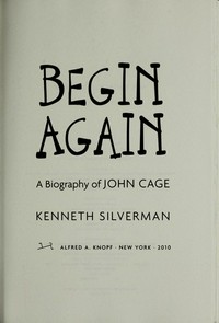 Begin again: a biography of John Cage