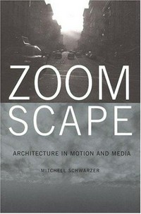 Zoomscape: architecture in motion and media