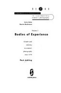 Bodies of experience: gender and identity in women's photography since 1970