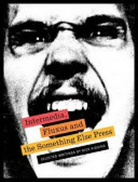 Intermedia, Fluxus and the Something Else Press: selected writings by Dick Higgins