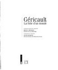 Géricault: la folie d'un monde ; [... à l'occasion de l'exposition éponyme présentée au Musée des Beaux-Arts de Lyon du 19 avril au 30 juillet 2006]
