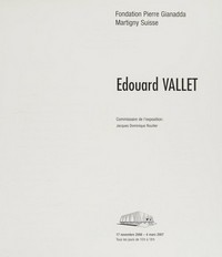 Edouard Vallet: Fondation Pierre Gianadda, Martigny, 17 novembre 2006 - 4 mars 2007
