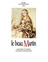 Der hübsche Martin: Kupferstiche und Zeichnungen von Martin Schongauer (ca. 1450 - 1491); 13. September - 1. Dezember 1991, Unterlinden-Museum Colmar