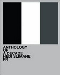 Anthology of a decade - Hedi Slimane, FR