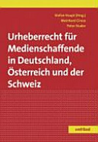 Urheberrecht für Medienschaffende in Deutschland, Österreich und der Schweiz [mit dem 2. Korb des deutschen Urheberrechts]