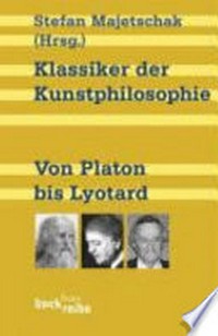 Klassiker der Kunstphilosophie: von Platon bis Lyotard