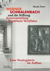 Werner Schmalenbach und die Stiftung Kunstsammlung Nordrhein-Westfalen: eine Staatsgalerie im Aufbau