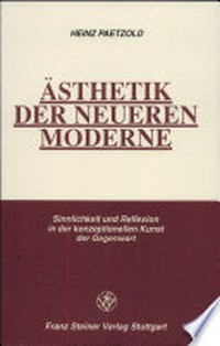 Ästhetik der neueren Moderne: Sinnlichkeit und Reflexion in der konzeptionellen Kunst der Gegenwart