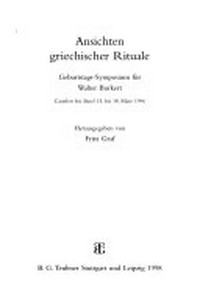 Ansichten griechischer Rituale: Geburtstags-Symposium für Walter Burkert, Castelen bei Basel 15. bis 18. März 1996