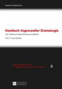 Handbuch angewandter Dramaturgie: vom Geheimnis des filmischen Erzählens ; Film, TV und Games