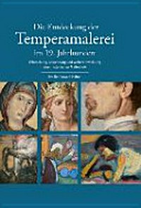 Die Entdeckung der Temperamalerei im 19. Jahrhundert: Erforschung, Anwendung und Weiterentwicklung einer historischen Maltechnik
