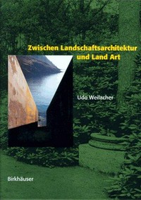 Zwischen Landschaftsarchitektur und Land Art