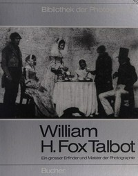 William H. Fox Talbot: ein großer Erfinder und Meister der Photographie