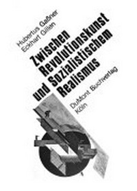 Zwischen Revolutionskunst und Sozialistischem Realismus: Dokumente und Kommentare ; Kunstdebatten in der Sowjetunion von 1917 - 1934