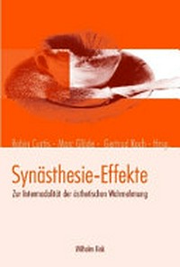 Synästhesie-Effekte: zur Intermodalität der ästhetischen Wahrnehmung