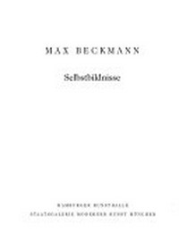 Max Beckmann: Selbstbildnisse ; [Katalog zur Ausstellung "Max Beckmann, Selbstbildnisse" vom 19. März bis zum 23. Mai 1993 in der Hamburger Kunsthalle und vom 9. Juni bis zum 25. Juli 1993 in der Staatsgalerie Moderner Kunst, München]