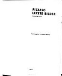 Picasso: letzte Bilder; Werke 1966 - 1972 ; [Kunsthalle Bielefeld (Richard-Kaselowsky-Haus) 17. Oktober 1993 bis 30. Januar 1994]