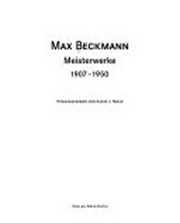 Max Beckmann: Meisterwerke 1907 - 1950 ; [anläßlich der Ausstellung "Max Beckmann - Meisterwerke aus Saint Louis" vom 21. September 1994 bis zum 8. Januar 1995 in der Staatsgalerie Stuttgart]