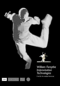 William Forsythe - improvisation technologies: a tool for the analytical dance eye