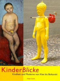 KinderBlicke: Kindheit und Moderne von Klee bis Boltanski ; [zur Ausstellung "KinderBlicke - Kindheit und Moderne von Klee bis Boltanski" in der Städtischen Galerie Bietigheim-Bissingen vom 7. Juli bis 16. September 2001]