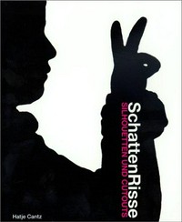 SchattenRisse: Silhouetten und Cutouts ; [anläßlich der Ausstellung im Lenbachhaus, München 03.02. - 06.05.2001]