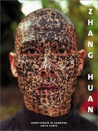 Zhang Huan [dieser Katalog erscheint anlässlich der Ausstellung "Zhang Huan" im Kunstverein Hamburg vom 30. November 2002 bis 9. Februar 2003 und im Museum Bochum vom 5. April bis 15. Juni 2003]
