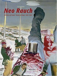 Neo Rauch: Arbeiten auf Papier, 2003 - 2004; [erscheint anlässlich der Ausstellung Neo Rauch, Arbeiten auf Papier, 2003 - 2004, Albertina Wien, 15. September 2004 - 9. Januar 2005]