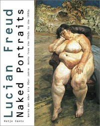 Lucian Freud - Naked portraits: Werke der 40er bis 90er Jahre