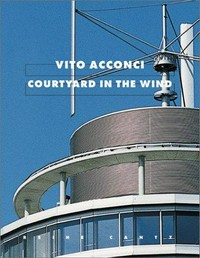 Vito Acconci: courtyard in the wind ; exhibition of models