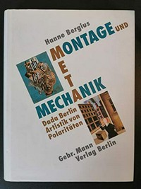 Montage und Metamechanik: Dada Berlin - Artistik von Polaritäten