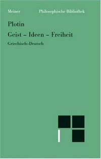 Geist - Ideen - Freiheit: Enneade V 9 und VI 8; griechisch-deutsch