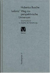 Leibniz' Weg ins perspektivische Universum: eine Harmonie im Zeitalter der Berechnung